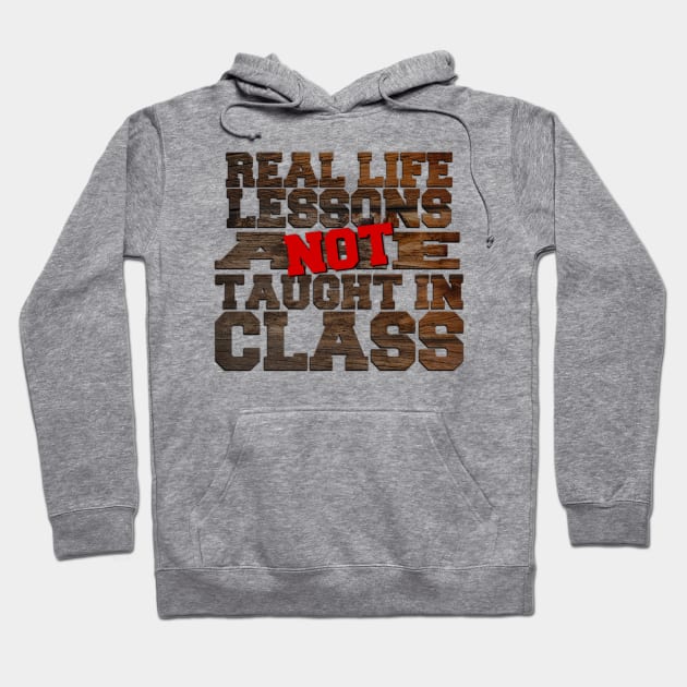 Real life lesson are not taught in class Hoodie by SAN ART STUDIO 